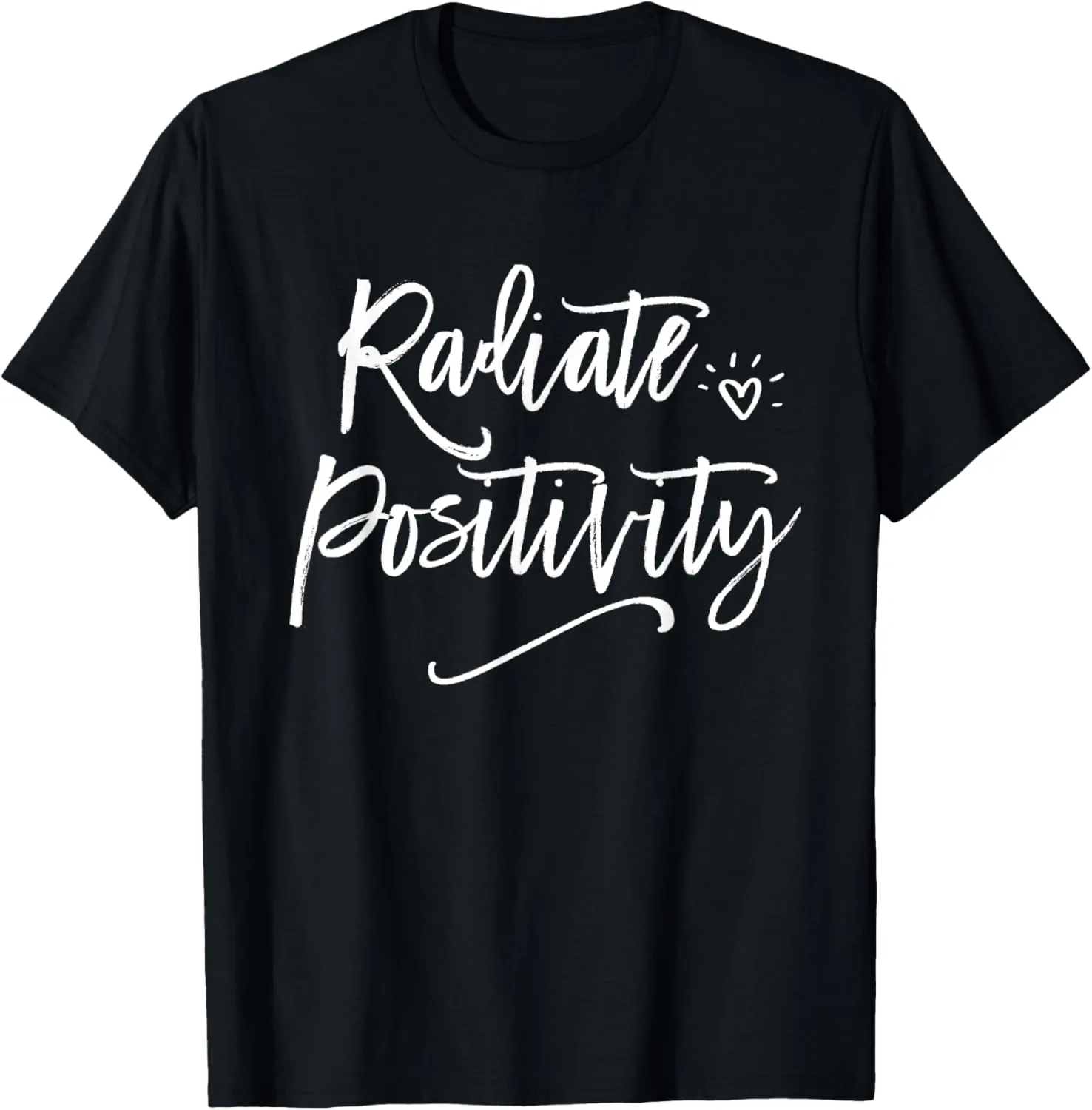 Cute Quote Radiate Positivity Fun Gift Inspiring Women Girls T-Shirt